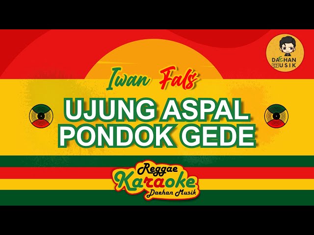 UJUNG ASPAL PONDOK GEDE - Iwan Fals (Karaoke Reggae) By Daehan Musik class=