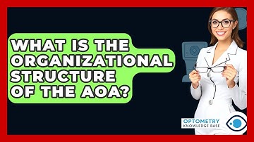What Is The Organizational Structure Of The AOA? - Optometry Knowledge Base
