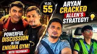 Vlog 55 | Aryan Cracked ALLEN Strategy 😳 + Crazy Enigma Gym Discussion 🔥