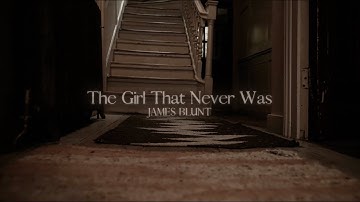 James Blunt - The Girl That Never Was (Lyric Video)