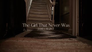 James Blunt - The Girl That Never Was (Lyric Video)