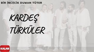 Kardeş Türküler - Bir İncecik Duman Tüter [ Yol © 2017 Kalan Müzik ] Resimi