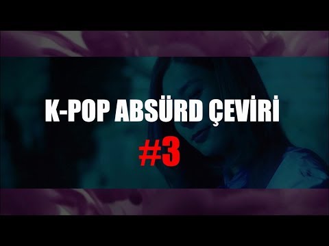 Koreliler Aslında Türkçe Konuşuyor | K-POP ABSÜRD ÇEVİRİ #3