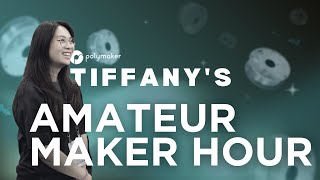 Tiffanys Amateur Maker Hour