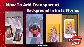 How To Add Transparent Background In Instagram Stories | Two Ways To Add Transparent Background