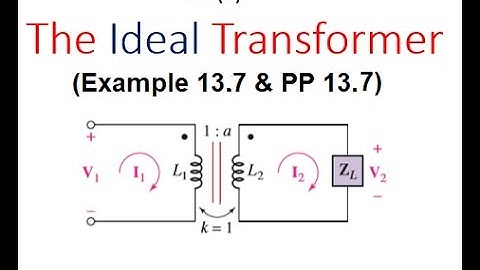 Ideal Transformer || Example 13.7 & Practice 13.8 || (Hayt)