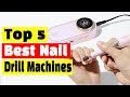 Best Nail Drill: Top 5 Best Nail Drill Machines In 2025