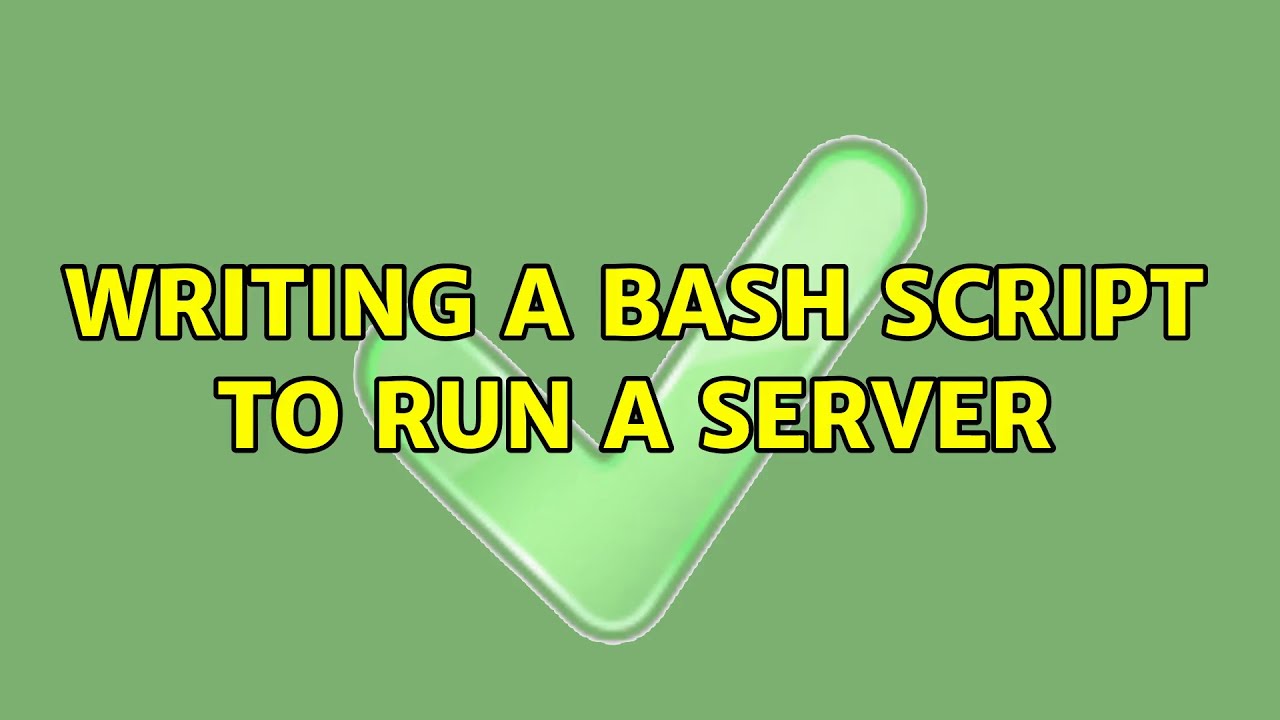 Ubuntu: Writing a bash script to run a server - YouTube