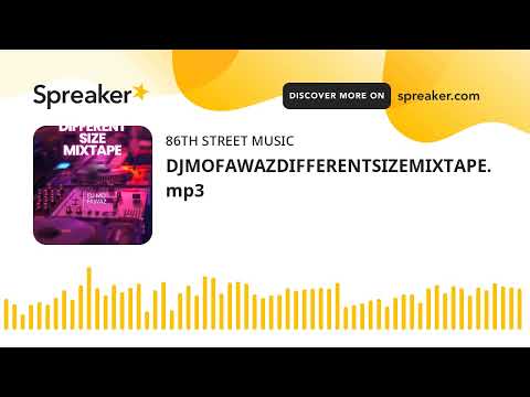DJMOFAWAZDIFFERENTSIZEMIXTAPE.mp3 (made with Spreaker)