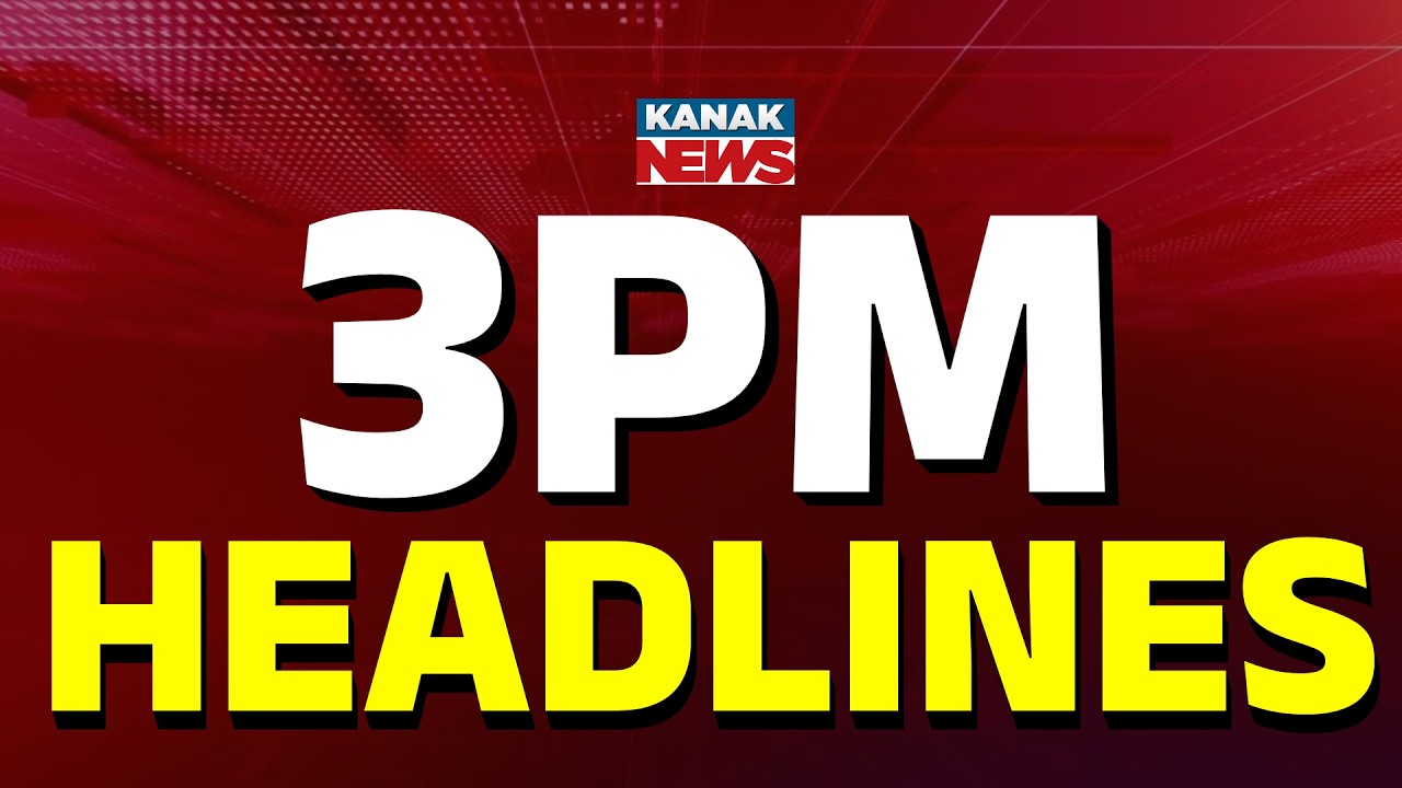 ଏଇ ଘଣ୍ଟାର 10ଟି ବଡ଼ ଖବର || 3PM Headlines || 7th MAY  2026 || Kanak Digital