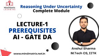 AI - Reasoning Under Uncertainty | Lec-1 | Prerequisites | GATE DA | Anshul Sir | MindMatrixLearning