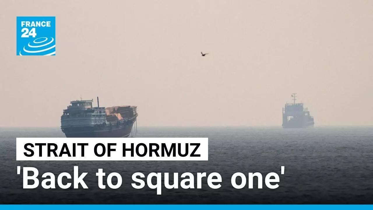 Strait of Hormuz ‘back to square one’ as US-Iran flare-up brings uncertainty • FRANCE 24 English