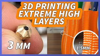 3D Printing extreme high layers