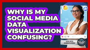Why Is My Social Media Data Visualization Confusing? - Social Media Business Playbook