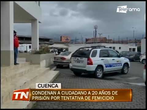 Condenan a ciudadano a 20 años de prisión por tentativa de femicidio