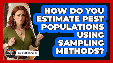 How Do You Estimate Pest Populations Using Sampling Methods? - Insects and Invaders
