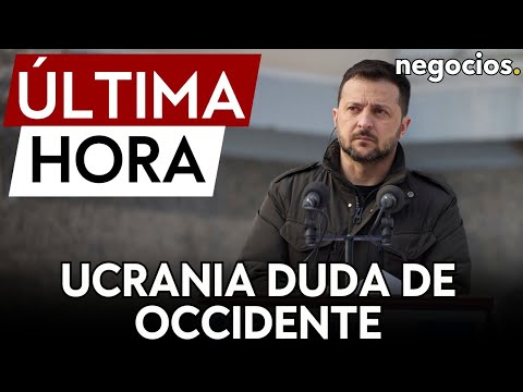 &Uacute;LTIMA HORA | Zelensky pone en duda que Occidente quiera acabar con la guerra de Ucrania