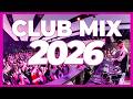 CLUB MUSIC MIX 2026 Mashups Remixes Of Popular Songs 2026 DJ Song Party Remix EDM DJ Mix 2025 