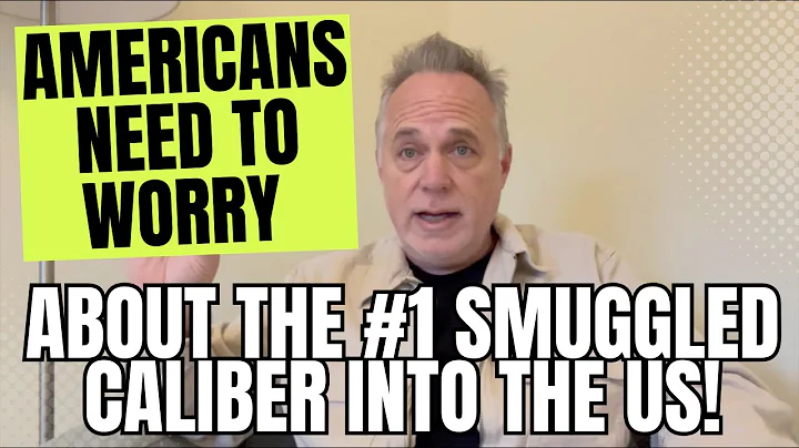 Americans Need To Worry About The #1 Smuggled Caliber Of Ammo INTO The US!