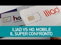 Meglio ILIAD o HO Mobile? Il confronto completo!