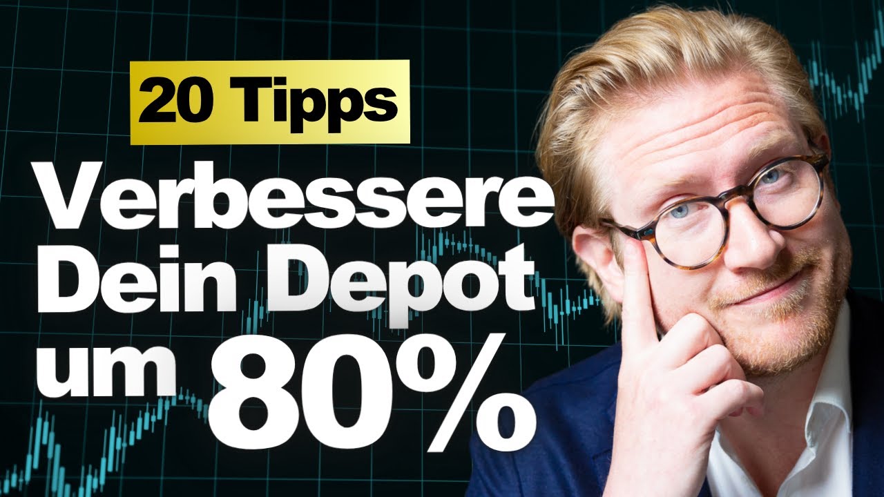 20 Tipps: Ich verbessere Dein Depot um 80%