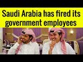 Saudi Arabia Govt has Fired Its Foreign Employees In Every Department