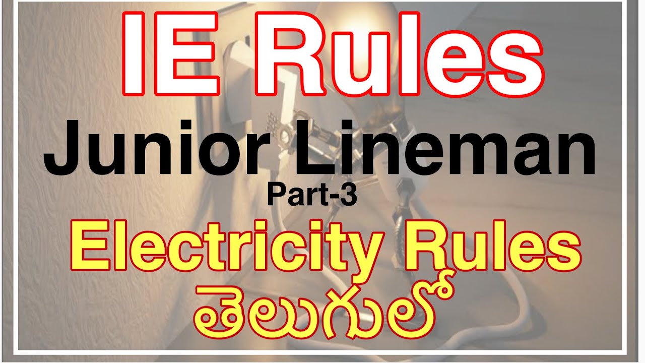 IE RULES IE RULES Electricity Rules Junior Lineman By Sivaramaraju PART3