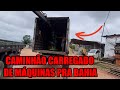 CARREGUEI UM CAMINHÃO DE MÁQUINAS PRA LEVAR PARA BAHIA !