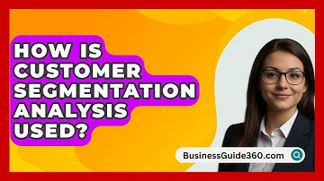 How Is Customer Segmentation Analysis Used? - BusinessGuide360.com