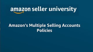 Amazon's Multiple Selling Accounts Policies