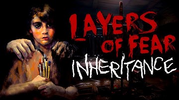 Layers of Fear: Inheritance. #1. I Need A Therapy