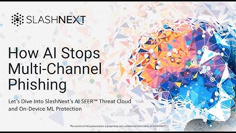 How AI Stops Multi-Channel Phishing— Dive Into SlashNext’s AI SEER™ Threat Cloud