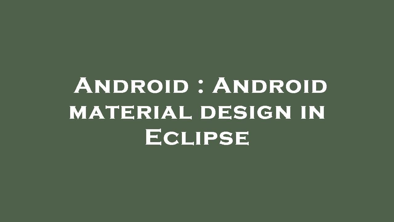 Android : Android material design in Eclipse - YouTube
