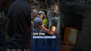 300 Yıllık Demir Emeği