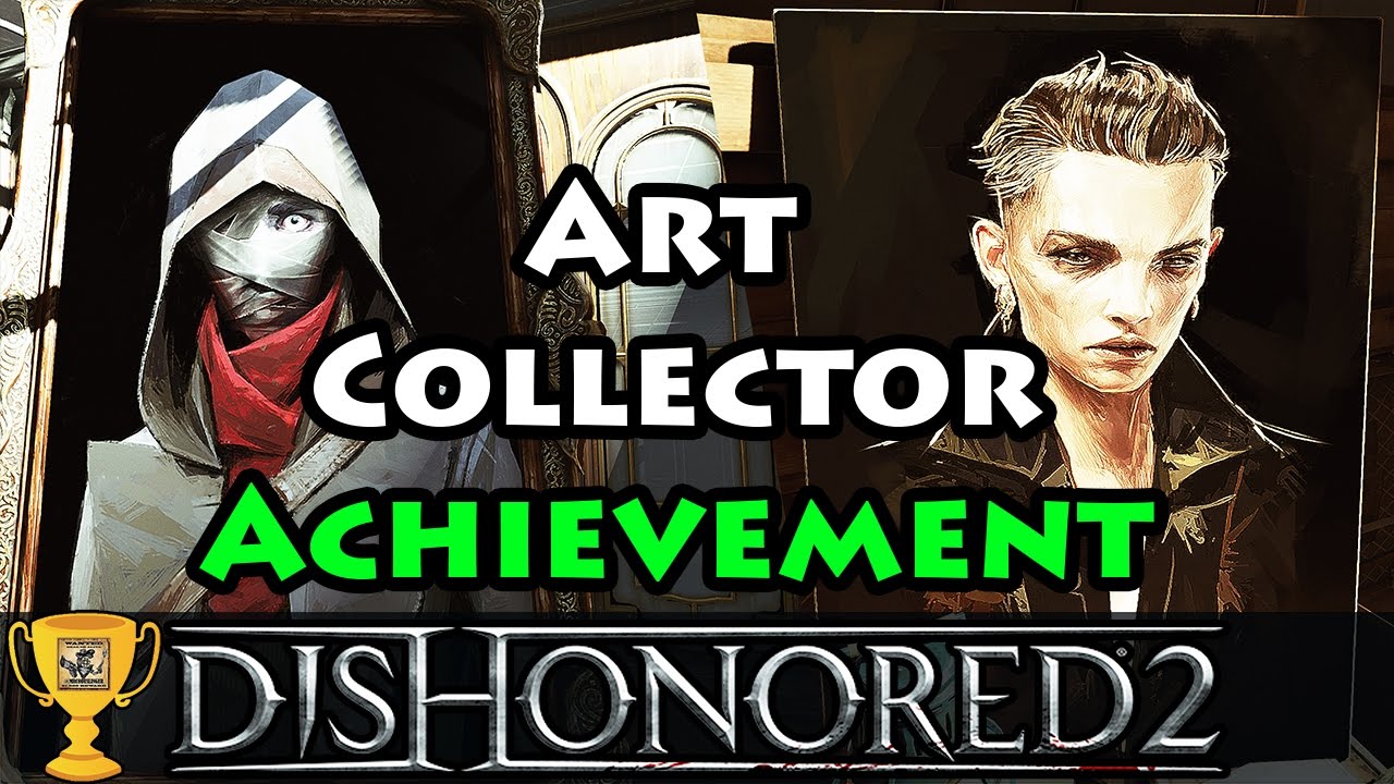 Art Collector trophy in Dishonored 2