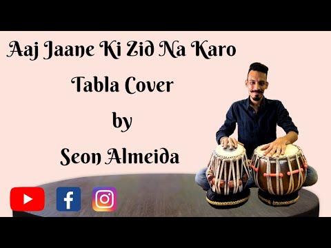 Aaj Jane Ki Zid Na Karo | Tabla Cover | Seon Almeida