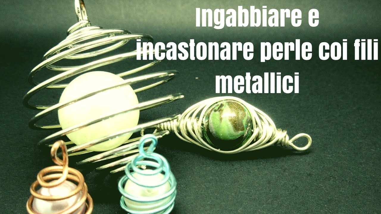 Ingabbiare perle con fili metallici: 3 idee semplici 