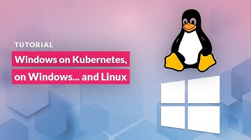 Windows on Kubernetes, on Windows (and Linux)