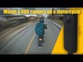 How I mount my 360 camera on a motorcycle