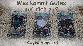 🔮Was kommt Gutes auf dich zu?🔮Auswahlorakel🔮