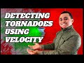 How To Detect TORNADOES Using Radar Velocity!