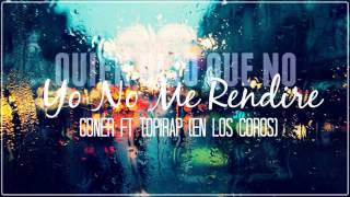 Yo No Me Rendiré - Goner Romero Ft Topirap