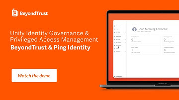 Unify Identity Governance & Privileged Access Management with BeyondTrust and Ping Identity