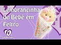 Lembrancinha de Bebê em Feltro - Passo a Passo