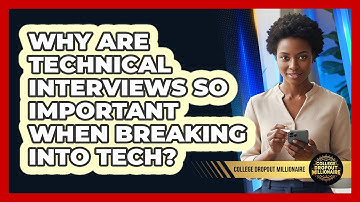 Why Are Technical Interviews So Important When Breaking Into Tech? - College Dropout Millionaire