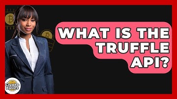 What Is The Truffle API? - CryptoBasics360.com