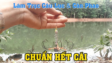 Hướng Dẫn Làm Trục Câu Lục Cân Phao Vào Mồi | Câu Lục Bằng Cần Tay