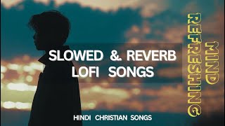 Top 5 Lofi and Slowed Reverb [Hindi Christian Songs]  #1