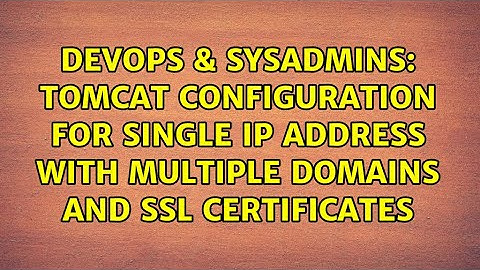 Tomcat configuration for single IP address with multiple domains and SSL Certificates