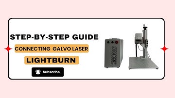 Step-by-Step Guide to Connecting  Galvo Laser with LightBurn